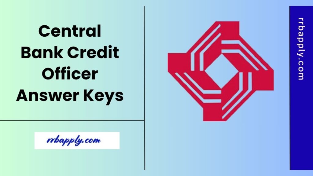 Central Bank Credit Officer Answer Key 2025 - Check CBI Credit Officer Online Examination Answer Keys Set Wise through the link shared here