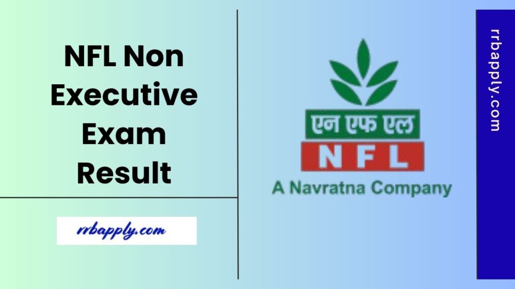 NFL Non Executive Result 2025, Cut Off & Merit List PDF can be checked through the direct link shared on this page for the aspirants .
