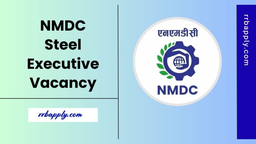 NMDC Steel Executive Recruitment 2025 Details like eligibility, vacancy , selection process & Online application link is shared on this page.