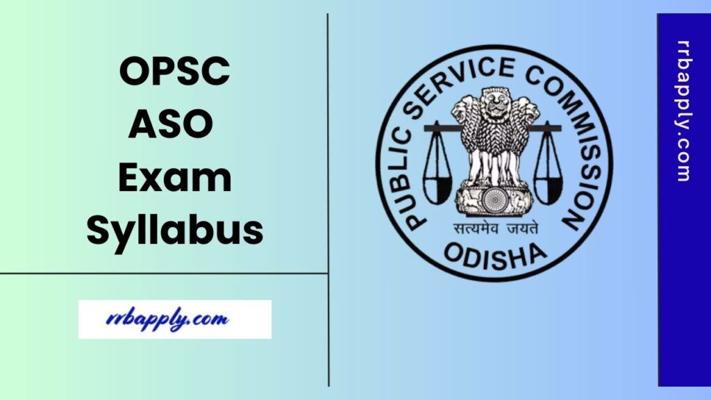 OPSC ASO Syllabus 2025 - Check Odisha PSC Assistant Section Officer Syllabus & Written Exam Pattern shared for preparation of the aspirants.