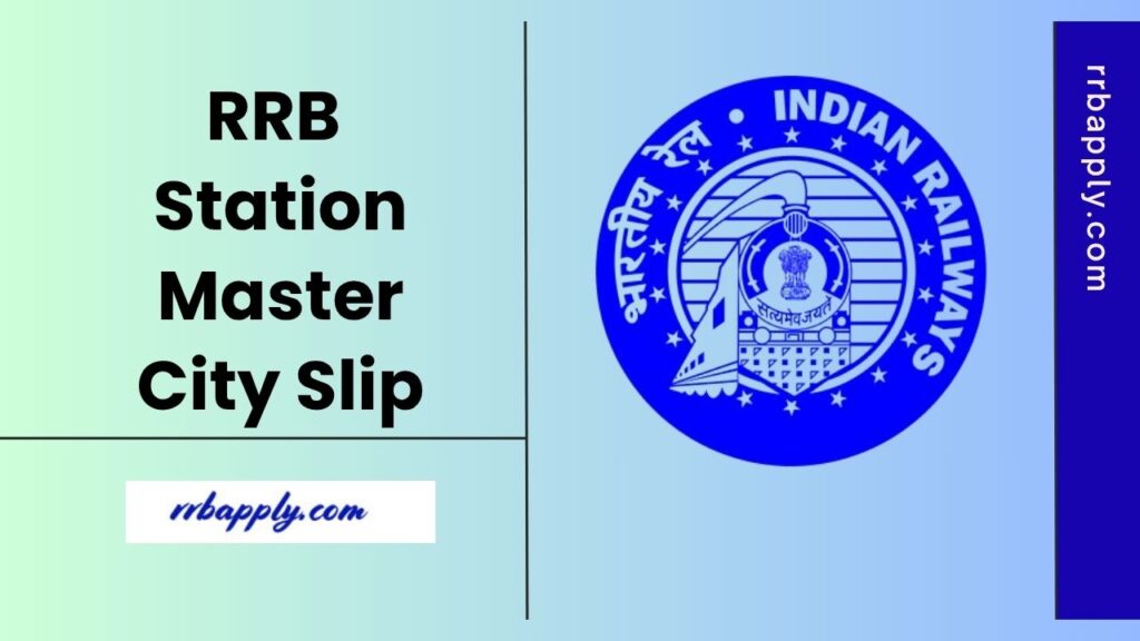 RRB Station Master City Intimation Slip 2025 (Released @ rrb.digialm.com), Check SM City Allotment through the direct link shared here