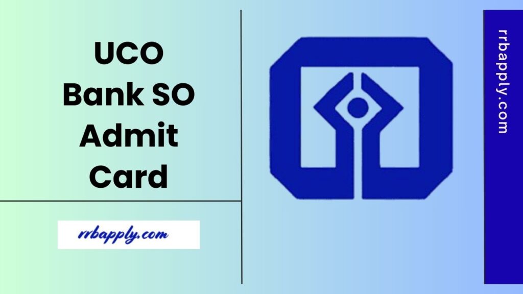 UCO Bank SO Admit Card 2025 - Download UCO Bank Specialist Officer Call Letter for Online Exam or Interview through the direct link shared.