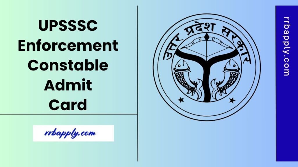 UPSSSC Enforcement Constable Admit Card 2025 (OUT), Download Written Exam Hall Ticket @ upsssc.gov.in through the direct link shared here.