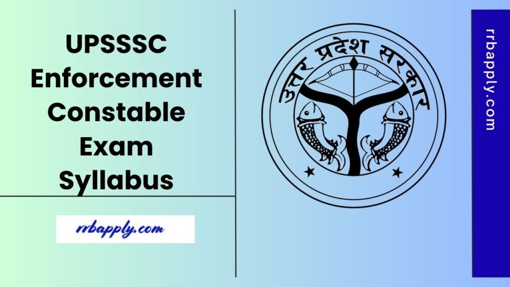 UPSSSC Enforcement Constable Syllabus 2025 for the Written Exam is shared on this page to let the aspirants prepare effectively for the test.