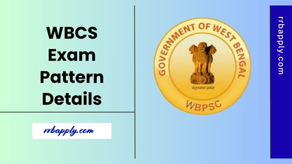 WBCS Exam Pattern 2025 [NEW], Check West Bengal Civil Services Examination Prelims / Mains Revised Scheme Here to start the preparation