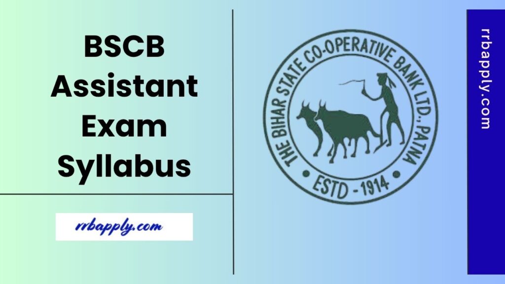 BSCB Assistant Syllabus 2025 : Get the Bihar State Co-operative Bank Assistant Exam Pattern Details & Syllabus through the info on this page.