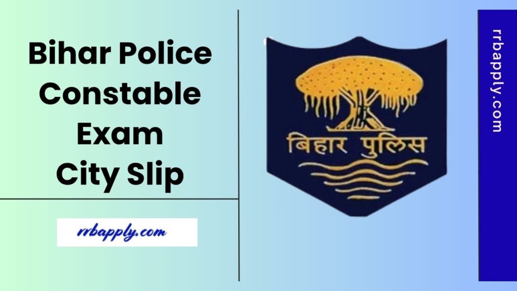 Bihar Police Constable Exam City Slip 2025 sharing the Exam Center and Districts in Bihar can be checked through the direct link shared here.