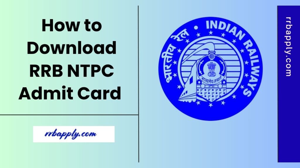How to Download RRB NTPC Admit Card 2025 Online - The Steps to download CBT 1 Admit Card of NTPC Graduate Level Exam is discussed here for all