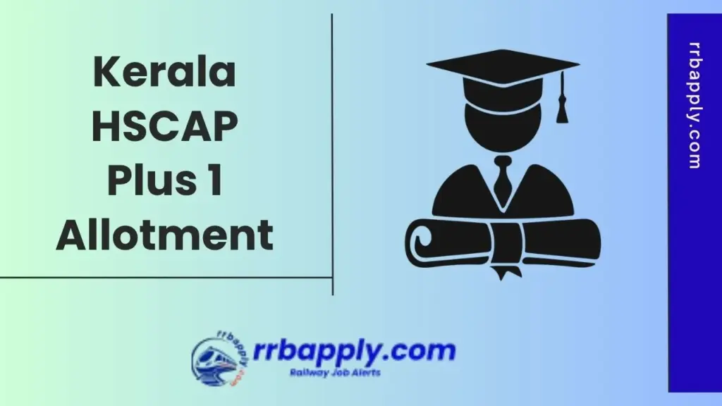 Kerala HSCAP Plus 1 Allotment 2026: Check HSCAP Kerala Plus One Allotment List through the Direct Link enclosed at this page.