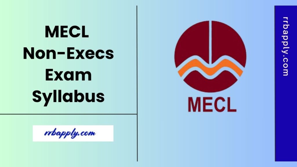 MECL Non-Executive Syllabus 2025 - Check MECL Written Exam Syllabus & Exam Pattern Post Wise shared on this page for the aspirants to prepare