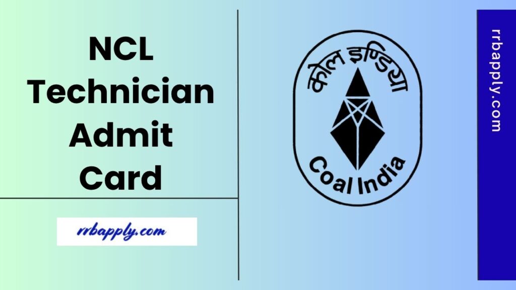 NCL Technician Admit Card 2025 (OUT @ nclcil.in), Download CBT Hall Ticket through the direct link shared on this page for the aspirants