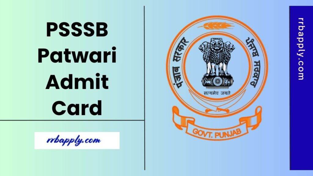 PSSSB Patwari Admit Card 2025: Check Punjab Patwari Exam Date & also the direct link to download Exam Hall Ticket from this page.