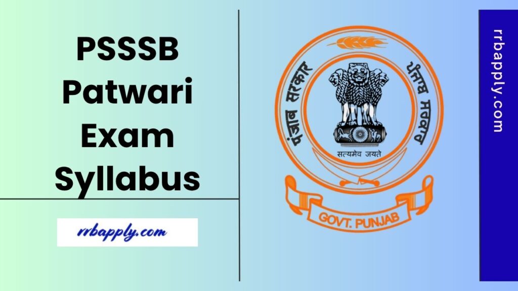 PSSSB Patwari Syllabus 2025: Check Punjab SSSB 1152 Patwari (Revenue) Exam Pattern & Written Exam Syllabus through this page. for preparation