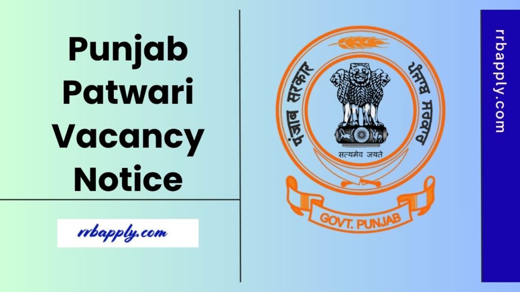 Punjab PSSSB Patwari (Revenue), Zilladar and Irrigation Booking Clerk (Patwari) Recruitment 2025 Notification Details are discussed here