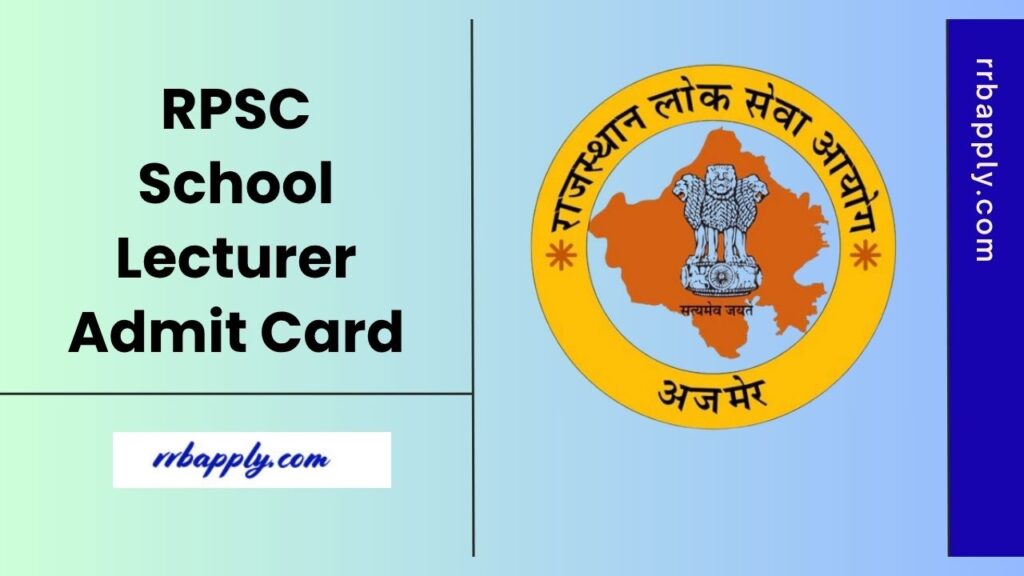 RPSC School Lecturer Admit Card 2025 - Get Rajasthan Grade 1 Lecturer Hall Ticket for the Written Exam through the direct link shared here