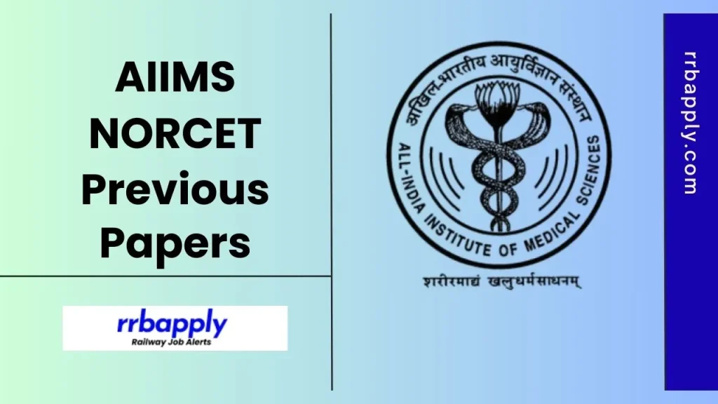 AIIMS NORCET Previous Question Papers, Download AIIMS Nursing Officer Common Eligibility Test Old Papers PDF through the link shared here