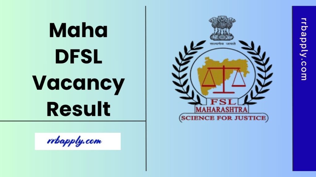 Directorate of Forensic Science Laboratories Board releasing the DFSL Maharashtra Recruitment Result 2025 Online Post Wise. Know results here