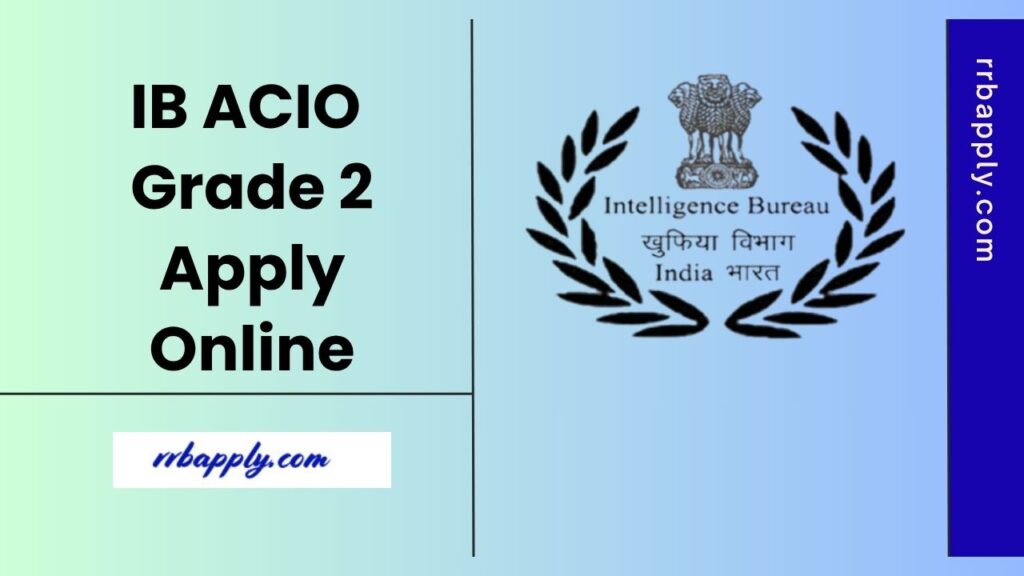 IB ACIO Apply Online 2025 - Check IB ACIO Grade 2 Application Form with the Steps to Registration along with the direct link shared here.