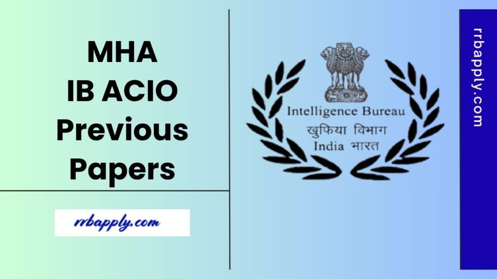 IB ACIO Previous Year Question Papers, Download Old Questions PDF through the direct link shared in order to prepare for the selection test