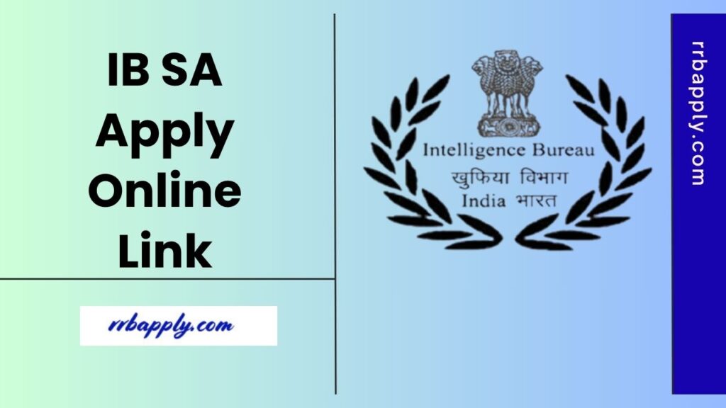 IB SA Apply Online 2025 (lINK ACTIVE), Check Intelligence Bureau Security Assistant (Executive) Complete Application Process shared Here