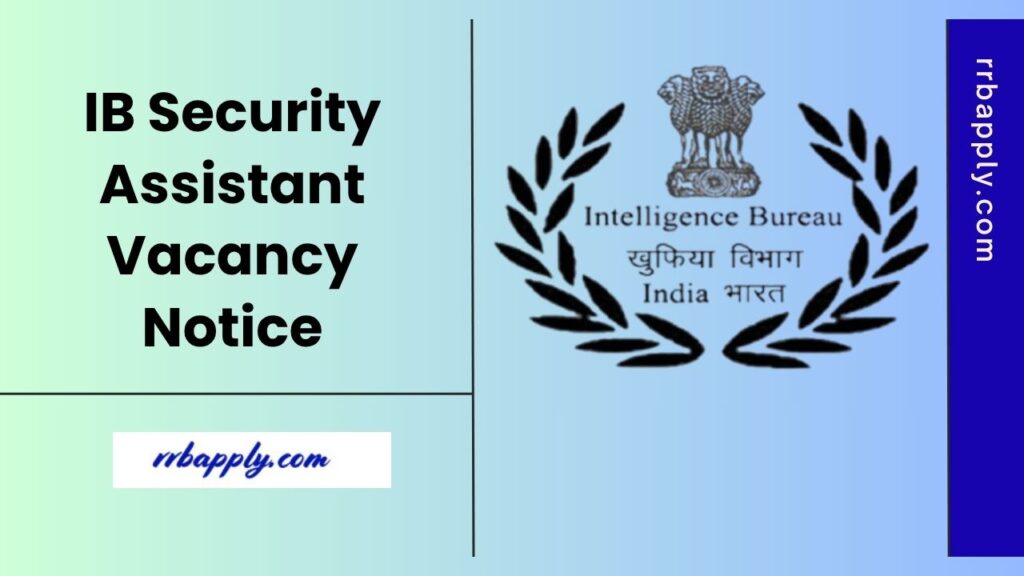 IB Security Assistant Recruitment 2025: Check IB SA Executive Vacancy Notification for 4987 SA Executive Vacancies & Apply Online Link Here