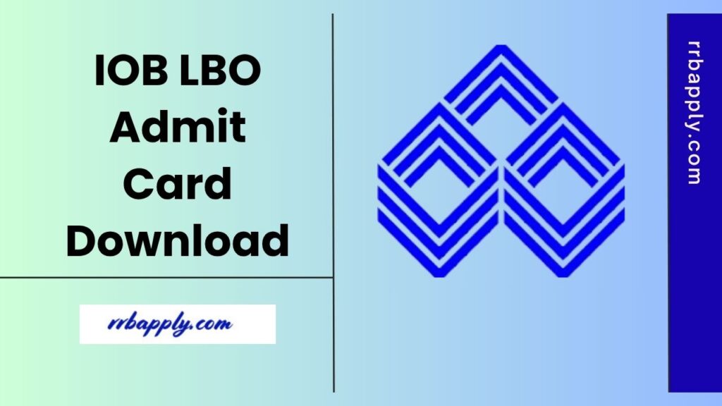 IOB LBO Admit Card 2025: Candidates can download the Indian Overseas Bank Local Bank Officer Call Letter through the direct link shared here.