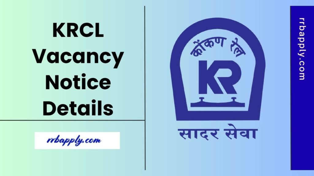 KRCL Recruitment 2025, Konkan Railway Vacancy Notification @ konkanrailway.com can be checked from this page by the interested candidates.