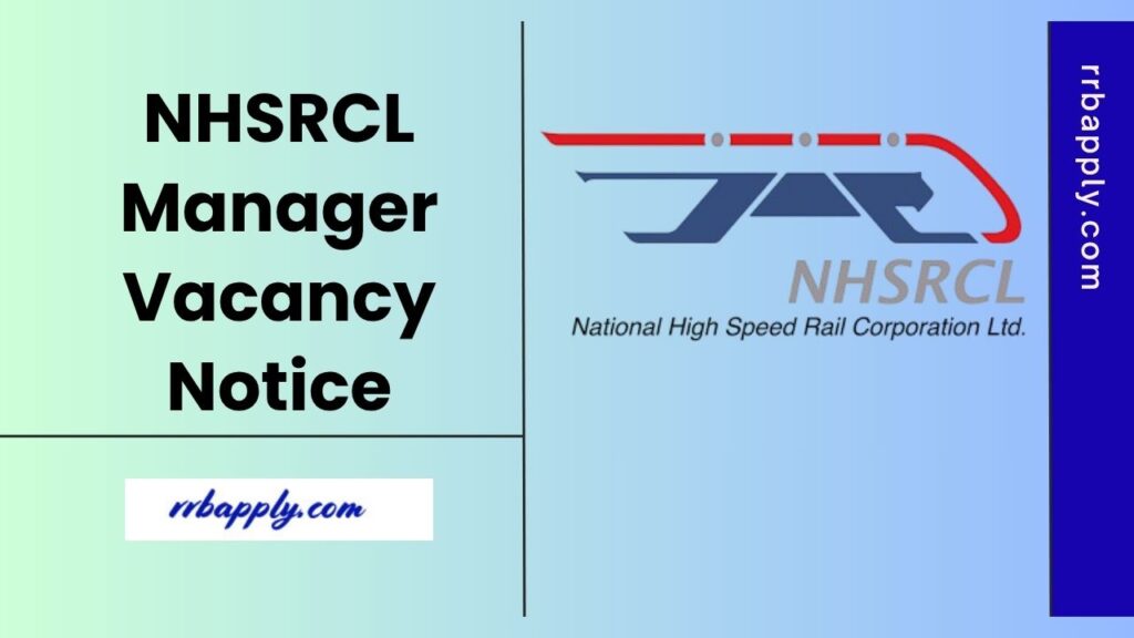 NHSRCL Manager Recruitment 2025 Notification Details like Eligibility, Vacancy & Application Form shared on this page for the aspirants