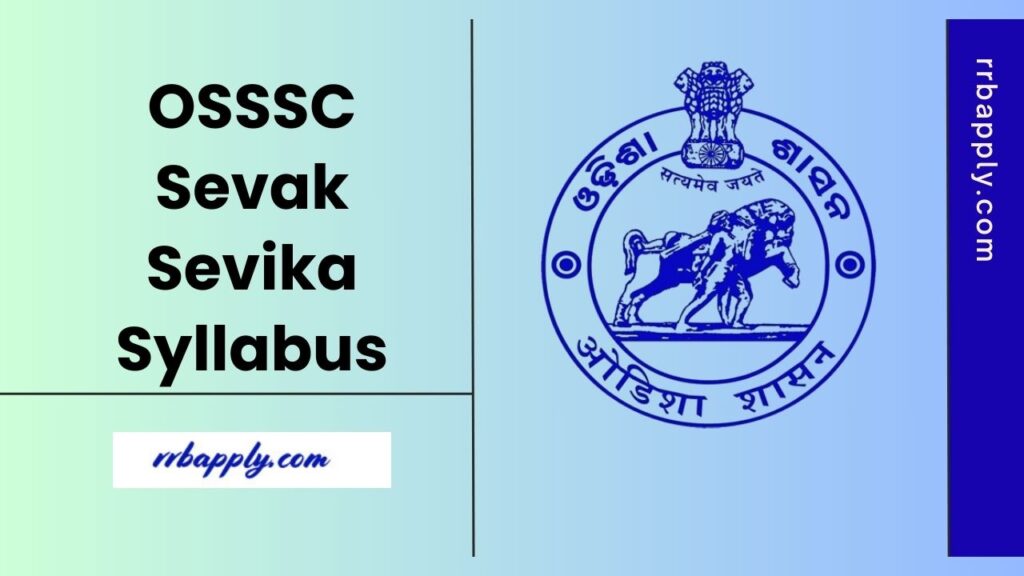 OSSSC Sevak Sevika Syllabus 2025 - Odisha SSSC Sevak Sevika & TLT Prelims / Mains Syllabus With Exam Pattern through the info shared here
