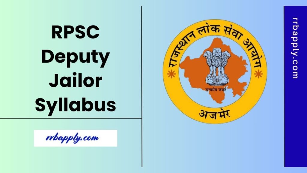 RPSC Deputy Jailor Syllabus 2025: Check Rajasthan Deputy Jailor Written Exam Syllabus and Exam Pattern to prepare for the examination.