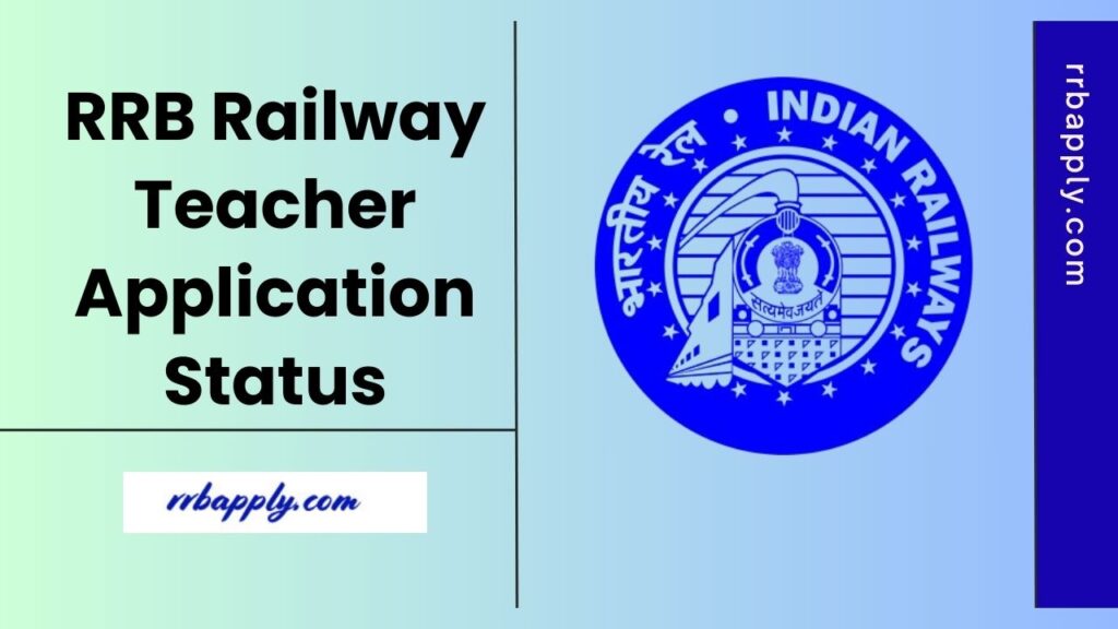 RRB Railway Teacher Application Status 2025 link is active from 12th July 2025 on the official website @ rrbapply.gov.in. Check it from here