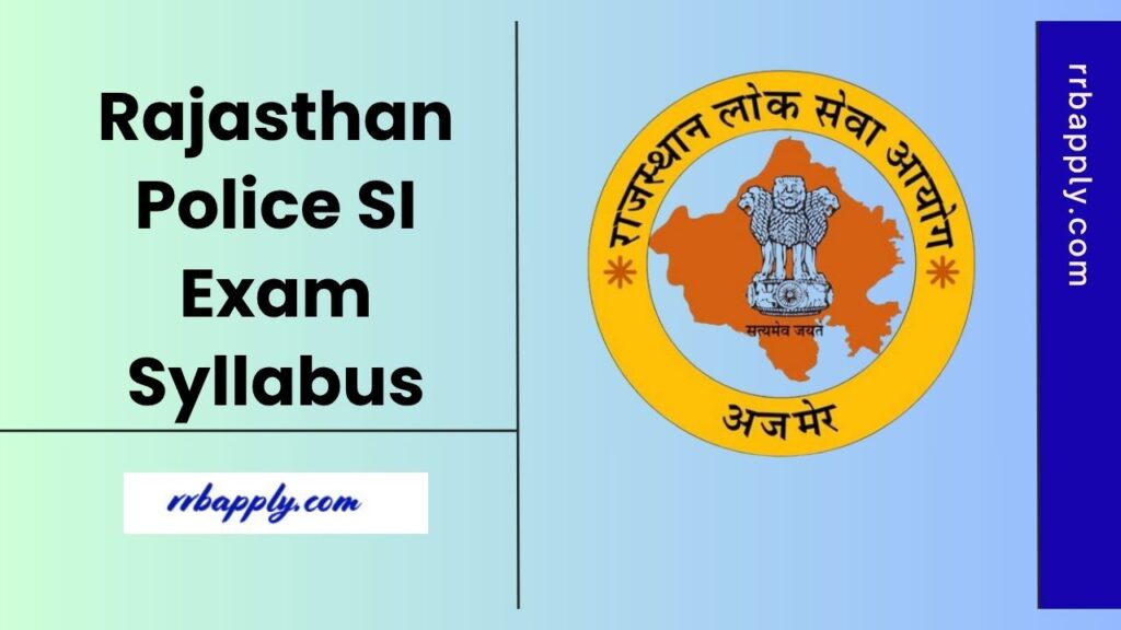 Rajasthan Police SI Syllabus 2025: Check the Latest RPSC Sub Inspector Exam Pattern Overview & Syllabus complete from this page to prepare.