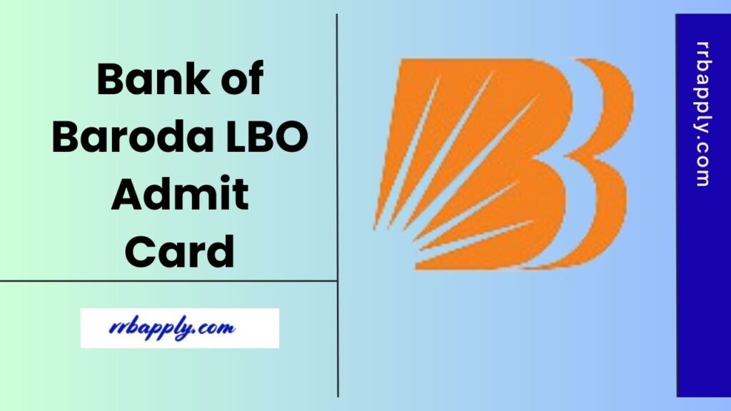 Bank of Baroda LBO Admit Card 2025 (OUT), Download Online Test Hall Ticket through the direct link shared on this page for the aspirants.