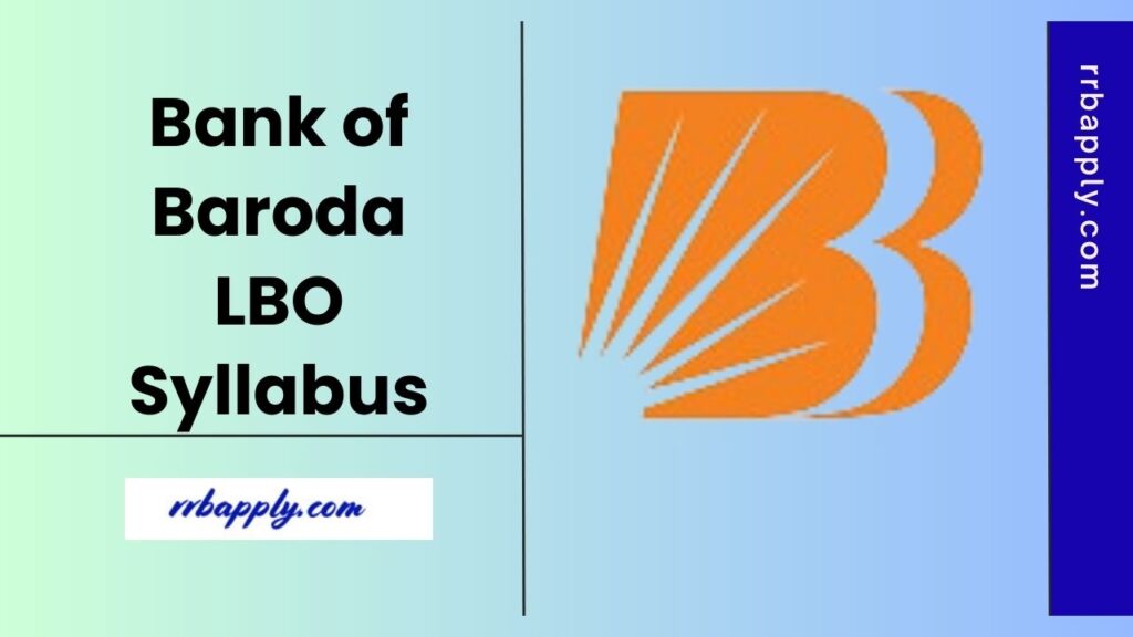 Explore the Bank of Baroda LBO syllabus for 2025. Get essential details to ace your Local Bank Officer exam preparation.