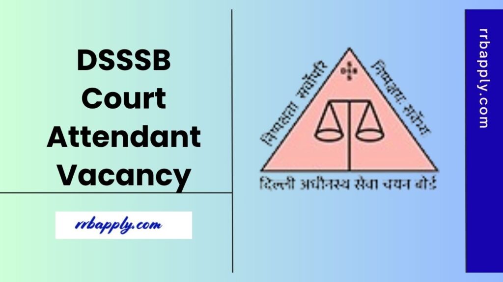 DSSSB Court Attendant Recruitment 2025 - Check Delhi High Court Attendant Vacancy & Apply Online Link @ dsssb.delhi.gov.in from here