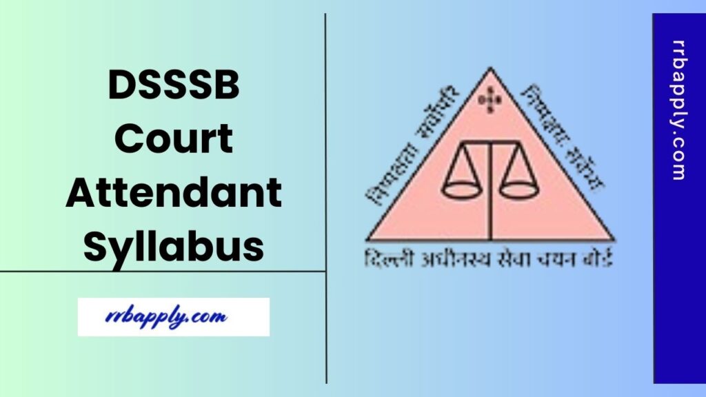 DSSSB Court Attendant Syllabus 2025, Check Delhi High Court Attendant Exam Pattern and Written Exam Syllabus shared Here for the aspirants.