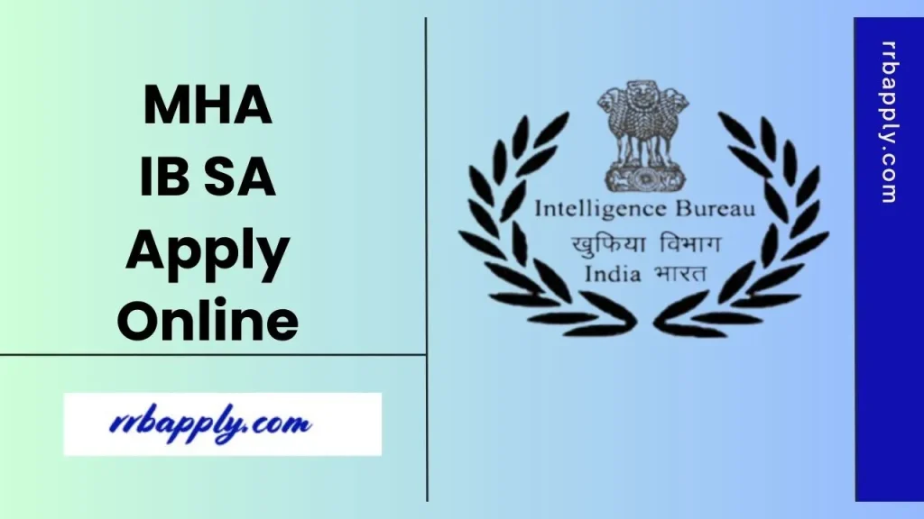 IB SA Apply Online 2025 (lINK ACTIVE), Check Intelligence Bureau Security Assistant (Executive) Complete Application Process shared Here