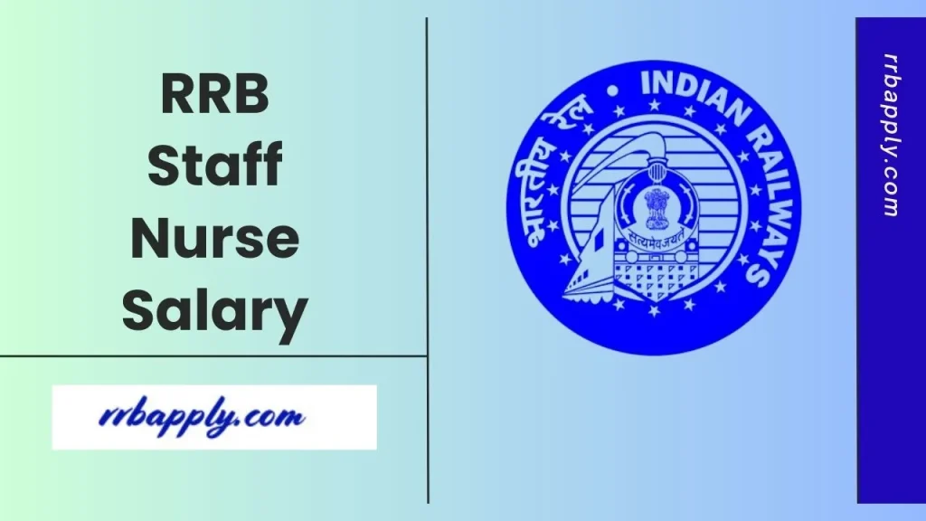RRB Staff Nurse Salary 2026, Allowances, Perks and Salary in hand is discussed for the interested candidates to have a complete idea on it.