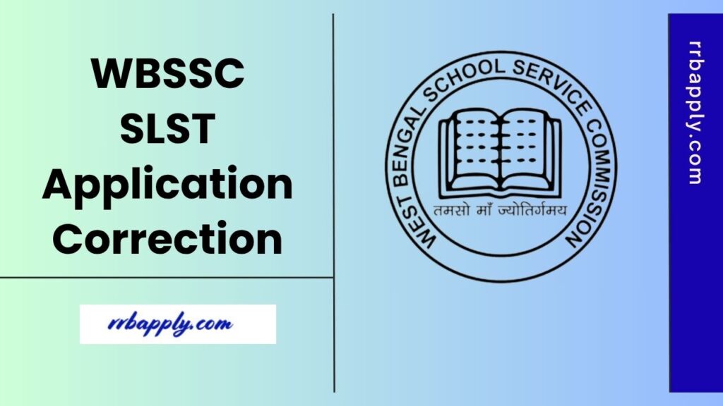 WBSSC SLST Application Correction 2025, Check the West Bengal SSC SLST Application Correction 2025 Notices & Correction Process shared Here