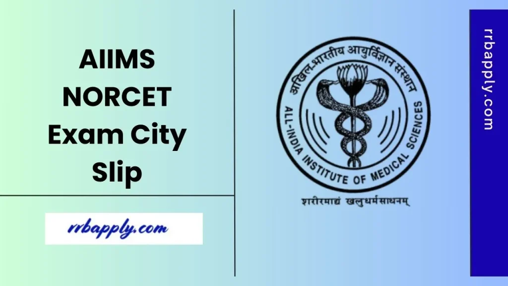 AIIMS NORCET 10 Exam City Intimation Slip 2026 is to be released. Hence, the aspirants can follow the direct to download the exam city slip