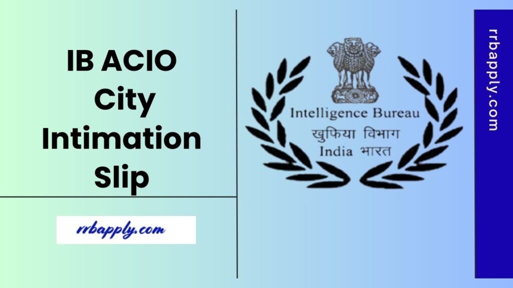 Download the IB ACIO City Intimation Slip 2025 now! Get details on exam date and center for your upcoming Tier 1 exam from 16th Sep 2025