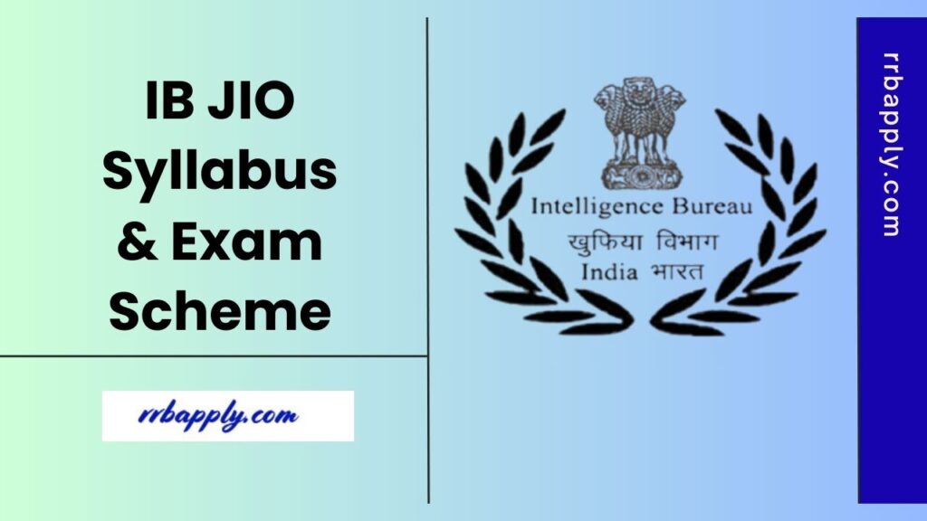 IB JIO Syllabus 2025, Get Intelligence Bureau Junior Intelligence Officer Syllabus & Paper Pattern through the information shared here
