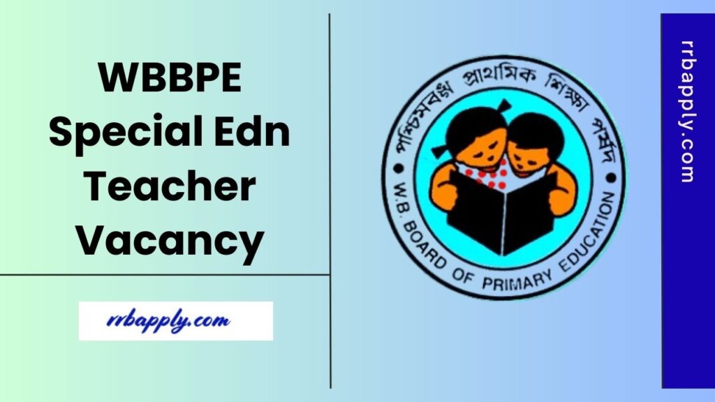 WBBPE Special Education Teacher Recruitment 2025 - Check WB Special Education Teacher Vacancy 2025 Notification Details & Application Link