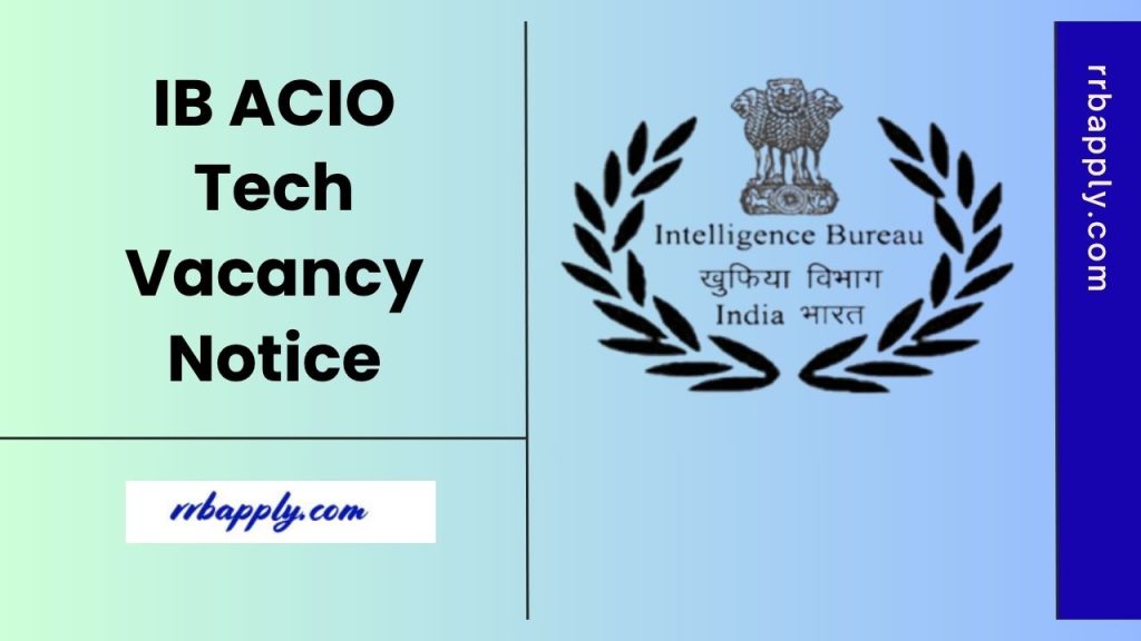 IB ACIO Tech Recruitment 2025 Notification for 258 Vacancy is released now. Interested Candidates can check the details & Apply Online link