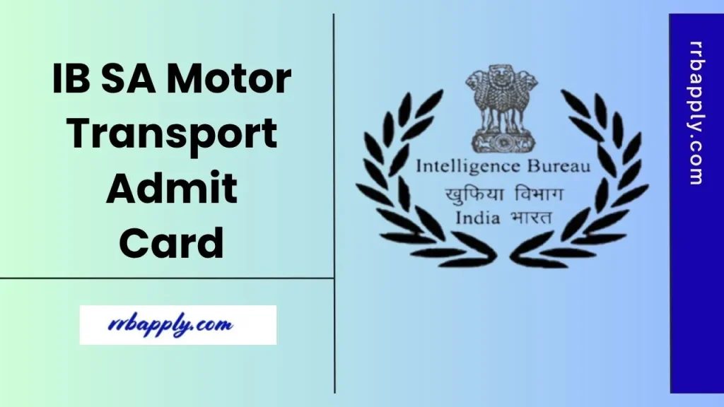 IB SA Motor Transport Admit Card 2025 (Released @ mha.gov.in). Candidates can download the Hall Ticket through the direct link shared here