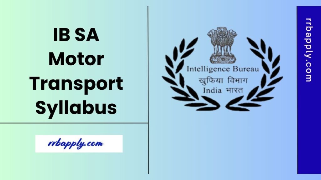 IB SA Motor Transport Syllabus 2025 is mentioned here. Intenders can see Syllabus and Exam Pattern from this page to prepare for the exam