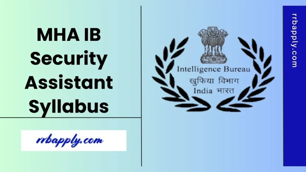 IB Security Assistant Syllabus 2025 & Exam Pattern is shared on this page to let the aspirants t prepare for the selection test.
