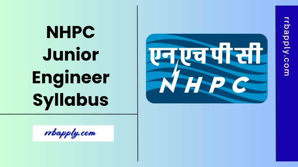 NHPC JE Syllabus 2025, Get NHPC Junior Engineer & Non-Executives Syllabus & Test Pattern Here to prepare for the Computer Based Test