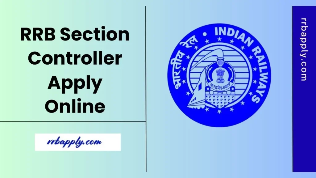RRB Section Controller Apply Online 2025 - Get the Step by Step Process of Railway Section Controller Application Form Submission from here
