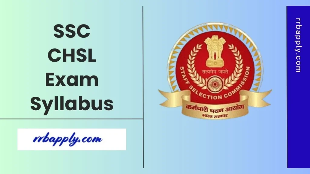 SSC CHSL Syllabus 2025: Check the SSC Combiner HS Level Examination Tier 1 & 2 Exam Syllabus shared on this page for aspirants